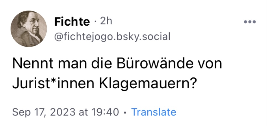 Fichte: Nenn man die Bürowände von Jurist*innen Klagemauern?