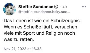 Steffie Sundance: Das Leben ist wie ein Schulzeugnis. Wenn es Scheiße läuft, versuchen viele mit Sport und Religion noch was zu retten.