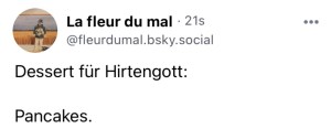 La fleur du mal: Dessert für Hirtengott: Pancakes.