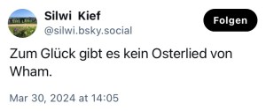 Silwi Kief: Zum Glück gibt es kein Osterlied von Wham.