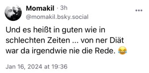 Momakil: Und es heißt in guten wie in schlechten Zeiten ... von ner Diät war da irgendwie nie die Rede.