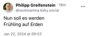 Philipp: Nun soll es werden Frühling auf Erden.