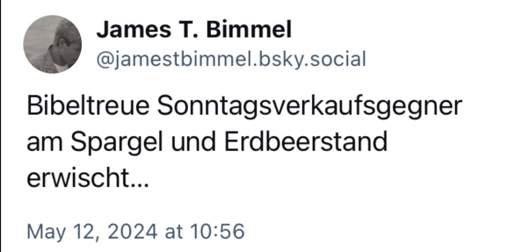 James T. Bimmel: Bibeltreue Sonntagsverkaufsgegner am Spargel- und Erdbeerstand erwischt...