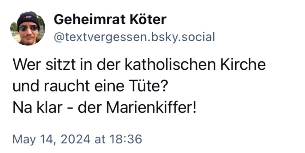 Geheimrat Köter: Wer sitzt in der katholischen Kirche und raucht eine Tüte? Na klar - der Marienkiffer!