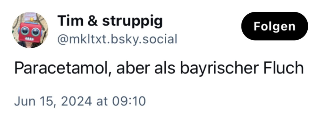 Tim & struppig: Paracetamol. aber als bayrischer Fluch.